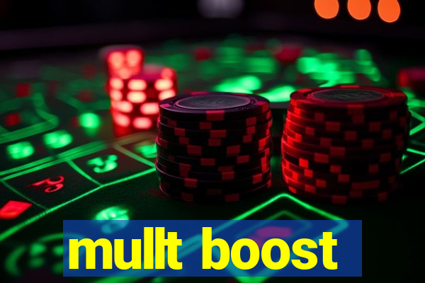 mullt boost